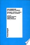 Casi esemplari di strategia globale. Strategie, struttura, cultura di 15 imprese eccellenti