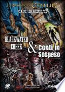 Casri irrisolti. Blackwater creek & conti in sospeso