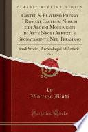 Castel S. Flaviano Presso I Romani Castrum Novum e di Alcuni Monumenti di Arte Negli Abruzzi e Segnatamente Nel Teramano, Vol. 3