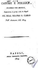 Castore e Polluce, dramma per musica, rappresentato la prima volta in Napoli nel Real Teatro S. Carlo nell'autunno del 1819. [La musica è del signor maestro Federici]