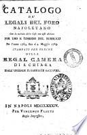 Catalogo de' legali del Foro napoletano per uso e comodi del pubblico per l'anno 1784 fino a' 4 maggio 1785. Stampato per ordine della Regal Camera di S. Chiara dall'Ufiziale d. Gabriele Saccares