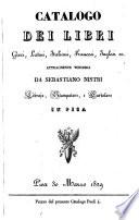 Catalogo dei libri greci, latini, italiani, francesi, inglesi ec. attualmente vendibili da Sebastiano Nistri libraio, stampatore, e cartolaro in Pisa, Pisa 30 marzo 1829