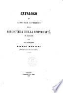 Catalogo dei libri rari e preziosi della Biblioteca della Universita di Cagliari pel suo presidente Pietro Martini