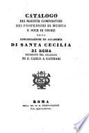 Catalogo dei maestri Compositori, dei professori di musica e socii di onore della Congregazione ed accademia di Santa Cecilia di Roma residente nel Collegio di San Carlo a Catinari