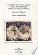 Catalogo del fondo antico della Biblioteca del Collegio Ghisleri di Pavia