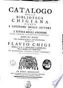 Catalogo della Biblioteca Chigiana giusta i cognomi degli autori ed i titoli degli anonimi coll'ordine alfabetico disposto sotto gli auspicj dell'eminentissimo e reverendissimo prencipe Flavio Chigi ... da monsignor Stefano Evodio Assemani ..