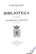 Catalogo della biblioteca del fu marchese Massimiliano Angelelli ...