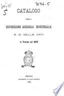 Catalogo della esposizione agricola industriale e di belle arti in Treviso nel 1872
