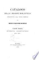 Catalogo della insigne biblioteca appartenuta alla chiara memoria del principe Don Baldassarre Boncompagni. Parte 1, Matematica, scienze naturali, ecc