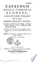 Catalogo della libreria Floncel, osia de' libri italiani del fù Signor Alberto-Francesco Floncel,... Con Annotazioni da lui medesimo apposte a diversi libri, e indice alfabetico degli autori. Disposto per Giovanni Gabriello Cressonnier...