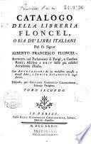 Catalogo della libreria Floncel, osia de' libri italiani del fù Signor Alberto-Francesco Floncel,... Con Annotazioni da lui medesimo apposte a diversi libri, e indice alfabetico degli autori. Disposto per Giovanni Gabriello Cressonnier...