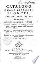 Catalogo della libreria Floncel, osia de' libri italiani del fù Signor Alberto-Francesco Floncel,... Con Annotazioni da lui medesimo apposte a diversi libri, e indice alfabetico degli autori. Disposto per Giovanni Gabriello Cressonnier...