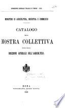 Catalogo della mostra collettiva fatta dalla direzione generale dell'agricoltura