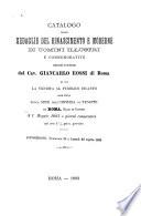 Catalogo delle medaglie del rinascimento e moderne di uomini illustri e commemorative componenti la collezione del Cav. Giancarlo Rossi di Roma