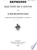 Catalogo delle piante che si coltivano nel R. Orto botanico di Napoli corredato della pianta del modesimo, e di annotazioni