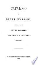 Catalogo di libri Italiani, vendibili presso Pietro Rolandi, libraio ed editore, in Londra
