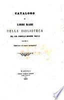 Catalogo di libri rari della biblioteca del sig. Camillo Minieri Riccio