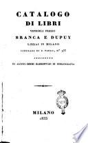 Catalogo di libri vendibili presso Branca e Dupuy, librai in Milano, contrada di S. Paolo ... preceduto da alcuni cenni elementari di bibliografia