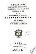 Catalogo di Maestri compositiori dei proffesori di Musica e socii di onore della congregazione ed accademia di Santa Cecilia di Roma residente nell collegio di S. Carlo a Catinari
