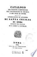 Catalogo di Maestri compositiori dei proffesori di Musica e socii di onore della congregazione ed accademia di Santa Cecilia di Roma residente nell collegio di S. Carlo a Catinari