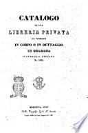 Catalogo di una libreria privata da vendersi in corpo o in dettaglio in Bologna in strada S. Stefano n. 102