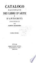 Catalogo ragionato dei libri d'arte e d'antichità posseduti dal Conte Cicognara