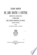 Catalogo ragionato dei libri, registri e scritture esistenti nella sezione antica o prima serie dell' archivio municipale di Napoli, 1387-1806, compilato da B. Capasso (R. Parisi).