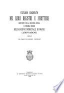 Catalogo ragionato dei libri registri e scritture esistenti nella sezione antica o prima serie dell'Archivio Municipale di Napoli (1387-1806)