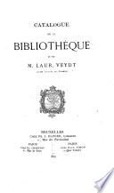 Catalogue de la bibliothèque de feu m. Laur. Veydt ...