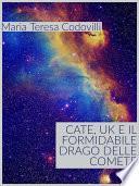Cate, UK e il formidabile drago delle comete