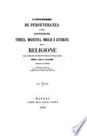 Catechismo di perseveranza, ovvero Esposizione storica, dogmatica, morale e liturgica della religione dall'origine del mondo fino ai nostri giorni dell'ab. G. Gaume