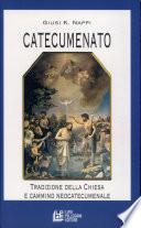 Catecumenato. Tradizione della Chiesa e cammino neocatecumenale