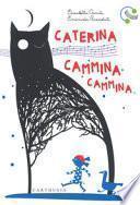 Caterina cammina cammina. Ediz. a colori