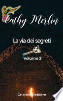 Cathy Merlin: 2 - La via dei segreti