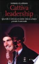 Cattiva leadership. Quando il lato oscuro della natura umana prende il comando