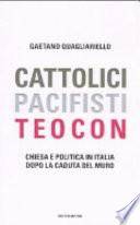 Cattolici, pacifisti, teocon