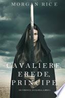 Cavaliere, Erede, Principe (Di Corone e di Gloria—Libro 3)