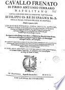 Cavallo frenato di Pirro Antonio Ferraro,... diviso in quatro libri. Precede l'opera di Gio. Battista Ferraro,... dove si tratta il modo di conservar le razze,... disciplinar cavalli e il modo di curargli..
