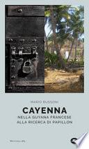 Cayenna. Nella Guyana francese alla ricerca di Papillon