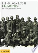 Cefalonia. La resistenza, l'eccidio, il mito