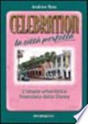 Celebration: la città perfetta. L'utopia urbanistica finanziata dalla Disney