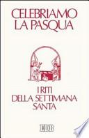 Celebriamo la Pasqua. I riti della Settimana santa