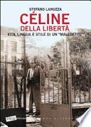 Céline della libertà. Vita, lingua e stile di un «maledetto»