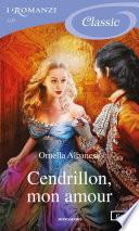 Cendrillon, mon amour (I Romanzi Classic)