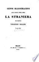 Cenni illustrativi alla nuova opera seria La straniera del maestro Vincenzo Bellini di G. B.