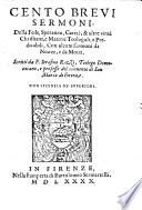 Cento brevi sermoni, della fede, speranza, carita, et altre virtu christiane, e materie teologali, e predicabili, con alcuni sermoni da nozze, e da morti
