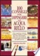 Cento consigli per dipingere ad acquarello