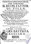 Cento, e dieci ricordi, che formano il buon fattor di villa di Giacomo Agostinetti. Ne' quali si tratta quello, e quanto deue sapere vn buon fattor di villa, ... Et in fine vna raccolta di rimedij per varie infermità di buoi, caualli, & altri animali. ..