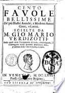 Cento fauole bellissime de' piu illustri antichi, e moderni autori greci, e latini. Scielte da m. Gio. Mario Verdizotti, nelle quali oltre l'ornamento di varie, e belle figure, si contengono molti precetti pertinenti alla prudenza della vita virtuosa, e ciuile