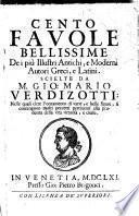 Cento fauole bellissime dei piu illustri antichi, e moderni autori greci, e latini. Scielte da M. Gio. Mario Verdizotti: nelle quali oltre l'ornamento ..